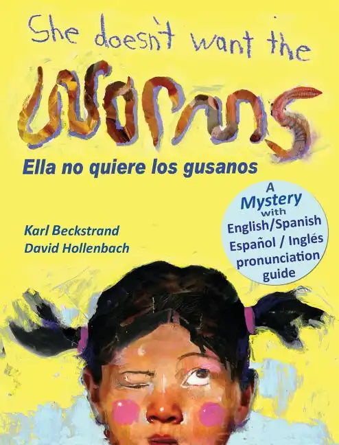 She Doesn't Want the Worms - Ella no quiere los gusanos: A Mystery in English & Spanish - Hardcover