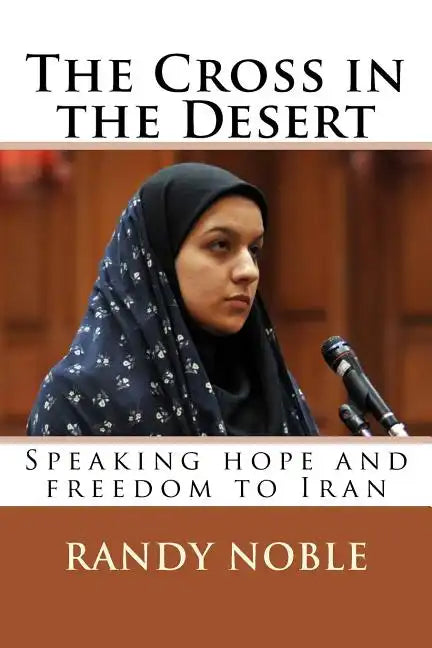 The Cross in the Desert: Speaking hope and freedom to Iran - Paperback