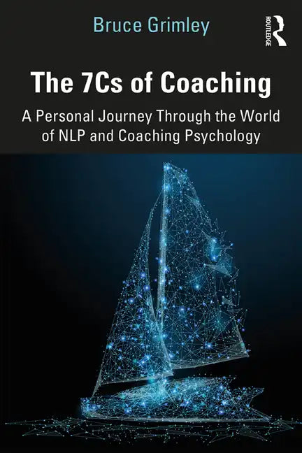 The 7cs of Coaching: A Personal Journey Through the World of Nlp and Coaching Psychology - Paperback