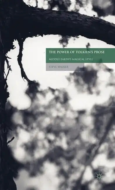 The Power of Tolkien's Prose: Middle-Earth's Magical Style - Hardcover