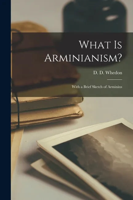 What is Arminianism? [microform]: With a Brief Sketch of Arminius - Paperback