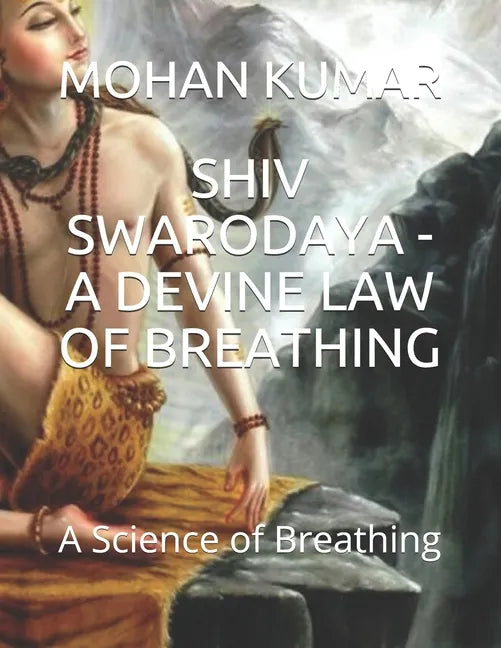 Shiv Swarodaya - A Devine Law of Breathing: A Science of Breathing - Paperback