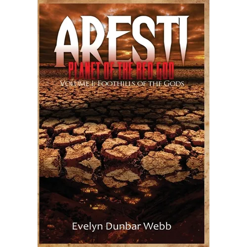 Foothills of the Gods: Aresti: Planet of the Red God - Hardcover