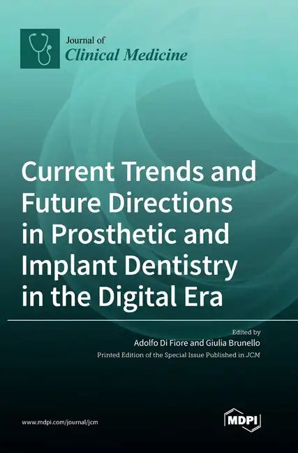 Current Trends and Future Directions in Prosthetic and Implant Dentistry in the Digital Era - Hardcover