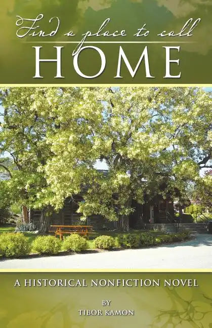 Find a Place to Call Home: A Historical Nonfiction Novel - Paperback