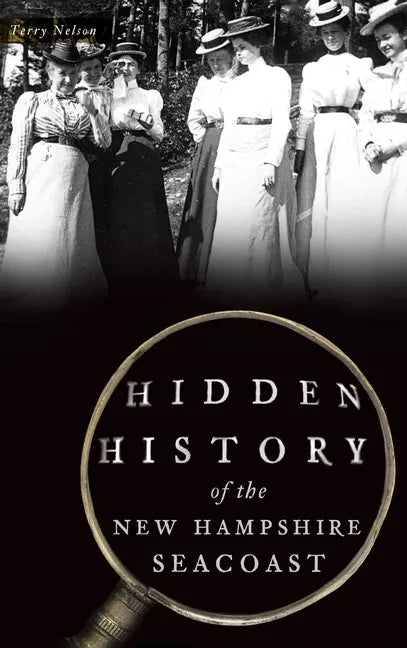 Hidden History of the New Hampshire Seacoast - Hardcover