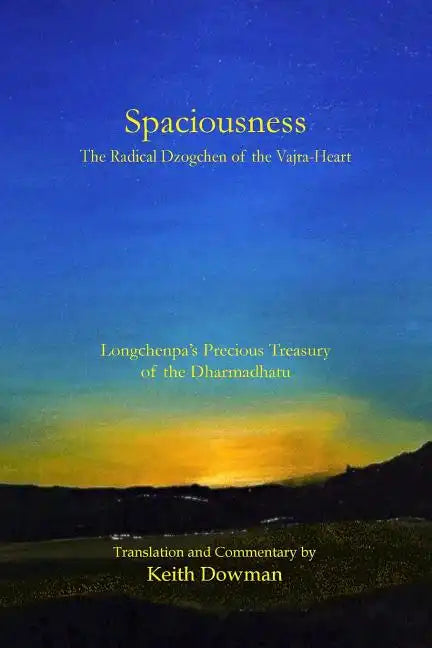 Spaciousness: The Radical Dzogchen of the Vajra-Heart: Longchenpa's Treasury of the Dharmadhatu - Paperback