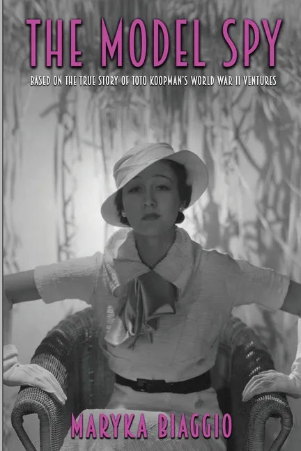 The Model Spy: Based on the True Story of Toto Koopman's World War II Ventures - Paperback