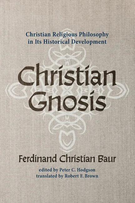 Christian Gnosis: Christian Religious Philosophy in Its Historical Development - Hardcover