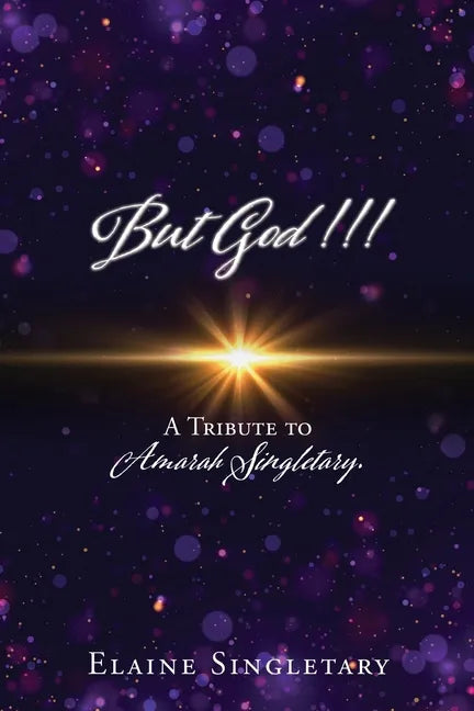 But God!!!: A Tribute to Amarah Singletary. - Paperback