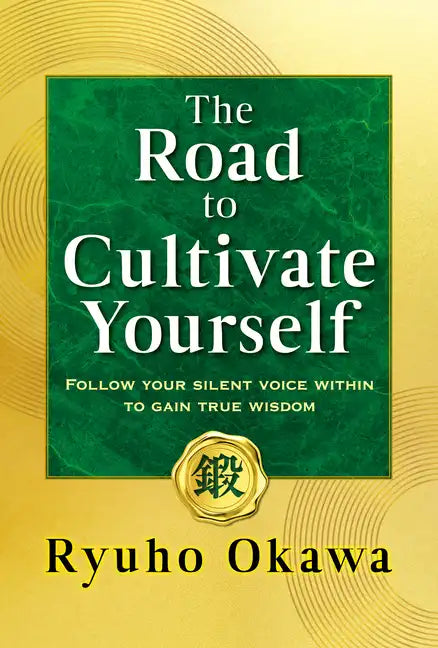 The Road to Cultivate Yourself: Follow Your Silent Voice Within to Gain True Wisdom - Paperback