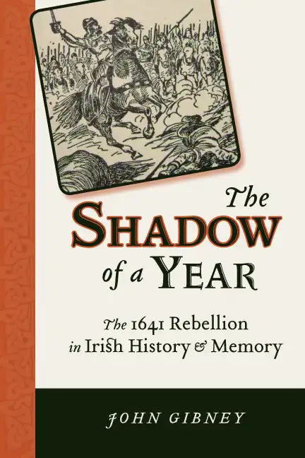 Shadow of a Year: The 1641 Rebellion in Irish History and Memory - Paperback