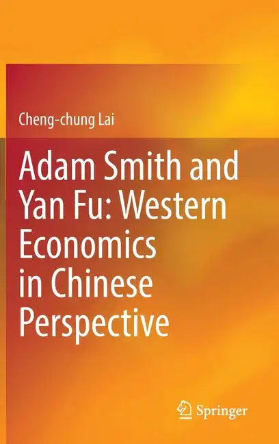 Adam Smith and Yan Fu: Western Economics in Chinese Perspective - Hardcover