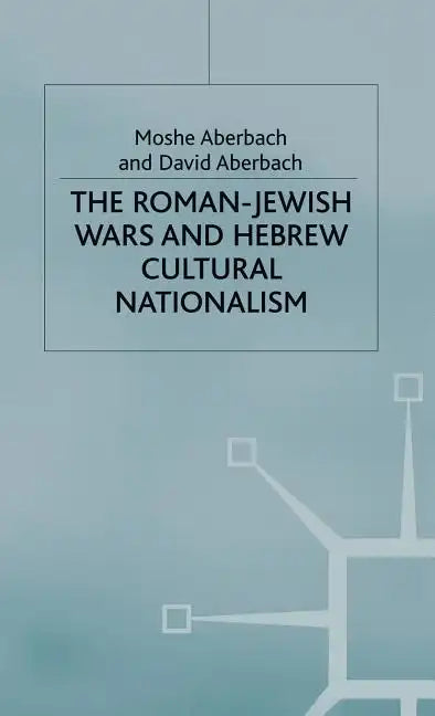 The Roman-Jewish Wars and Hebrew Cultural Nationalism, 66-2000 Ce - Hardcover