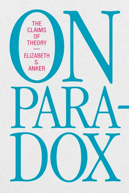 On Paradox: The Claims of Theory - Paperback