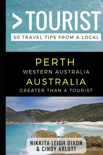 Greater Than a Tourist - Perth Western Australia Australia: 50 Travel Tips from a Local - Paperback