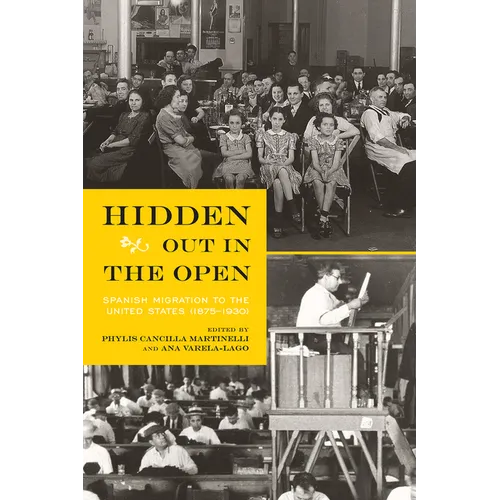 Hidden Out in the Open: Spanish Migration to the United States (1875-1930) - Paperback