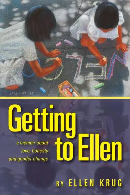 Getting to Ellen: A Memoir about Love, Honesty and Gender Change - Paperback