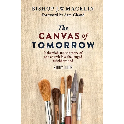 The Canvas of Tomorrow - Study Guide: Nehemiah and the story of one church in a challenged neighborhood - Paperback