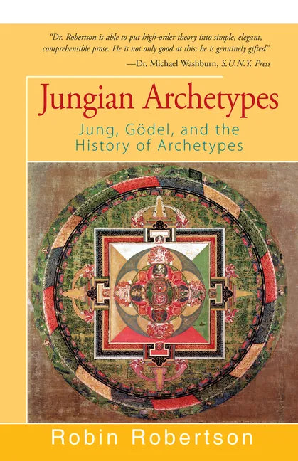 Jungian Archetypes: Jung, Gödel, and the History of Archetypes - Paperback