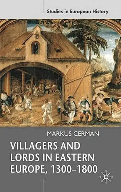 Villagers and Lords in Eastern Europe, 1300-1800 - Paperback