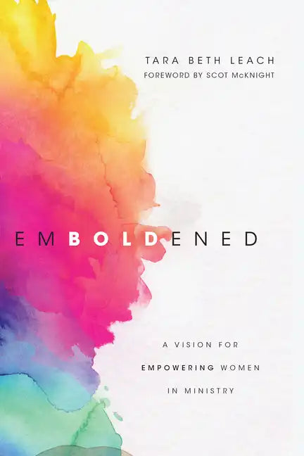 Emboldened: A Vision for Empowering Women in Ministry - Paperback
