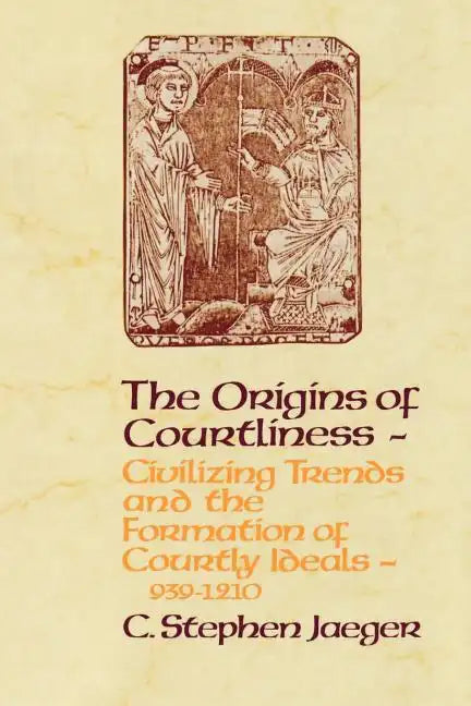The Origins of Courtliness: Civilizing Trends and the Formation of Courtly Ideals, 939-1210 - Paperback