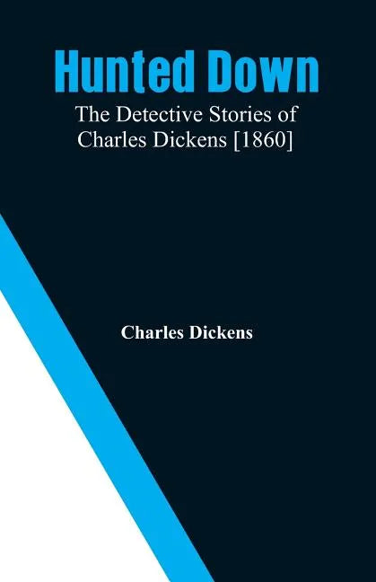 Hunted Down: The Detective Stories of Charles Dickens [1860] - Paperback