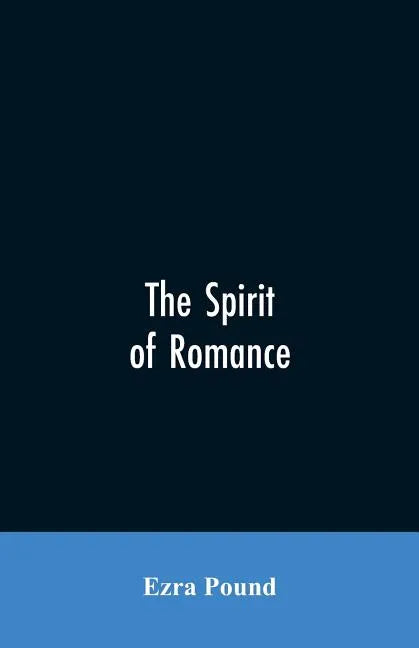 The spirit of romance; an attempt to define somewhat the charm of the pre-renaissance literature of Latin Europe - Paperback