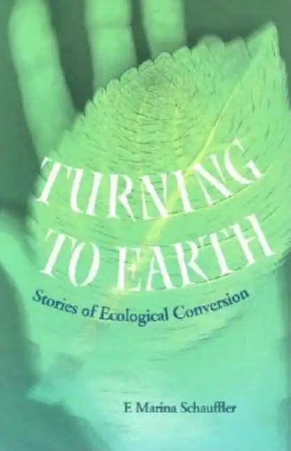 Turning to Earth: Stories of Ecological Conversion - Paperback