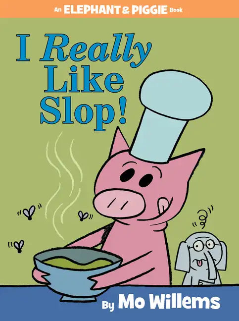 I Really Like Slop!-An Elephant and Piggie Book - Hardcover