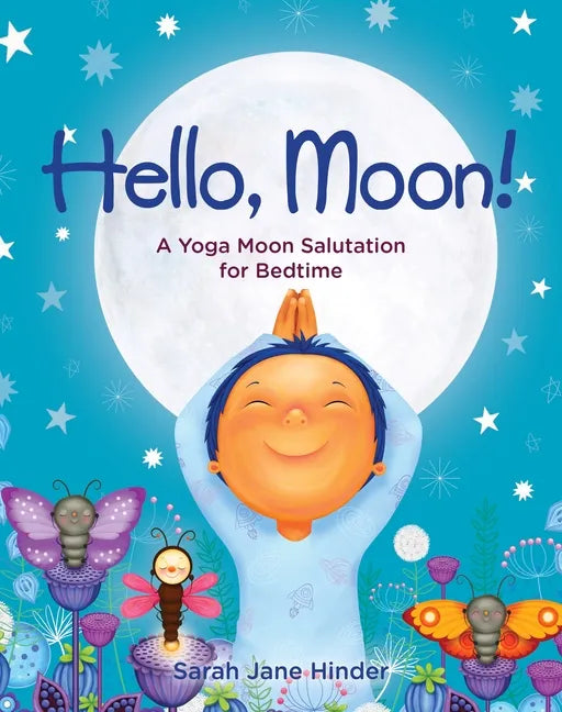 Hello, Moon!: A Yoga Moon Salutation for Bedtime - Hardcover