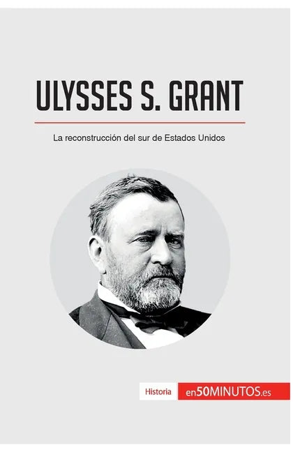 Ulysses S. Grant: La reconstrucción del sur de Estados Unidos - Paperback
