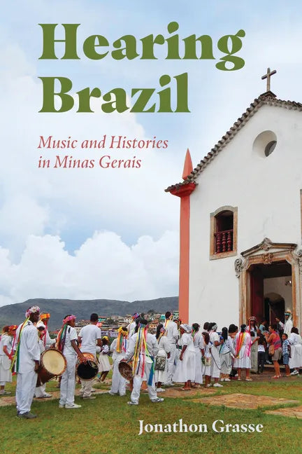 Hearing Brazil: Music and Histories in Minas Gerais - Paperback