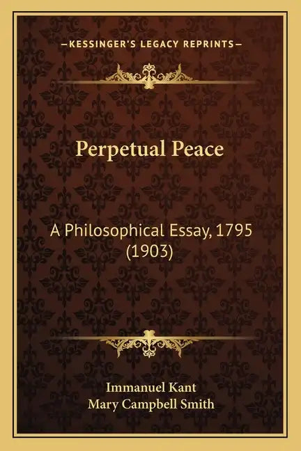 Perpetual Peace: A Philosophical Essay, 1795 (1903) - Paperback