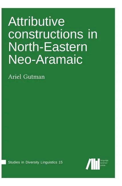 Attributive constructions in North-Eastern Neo-Aramaic - Hardcover