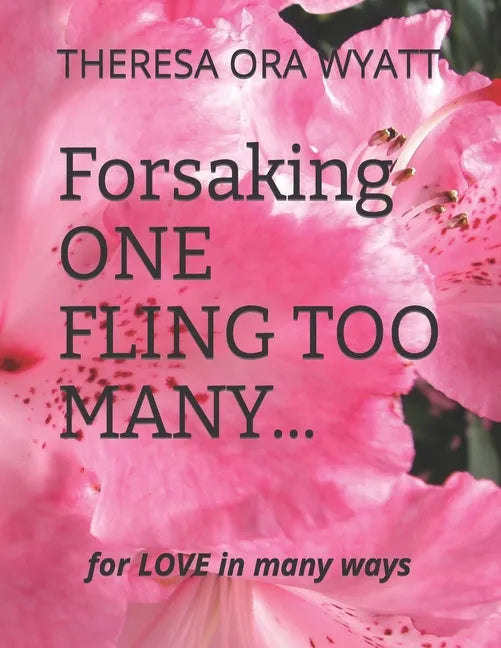 Forsaking ONE FLING TOO MANY...: FOR LOVE In MANY WAYS - Paperback