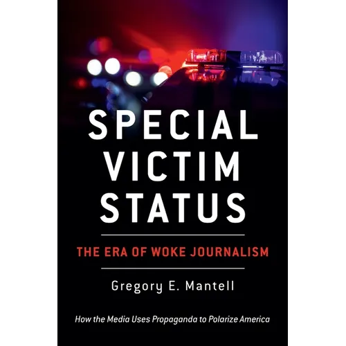 Special Victim Status, The Era Of Woke Journalism - Paperback