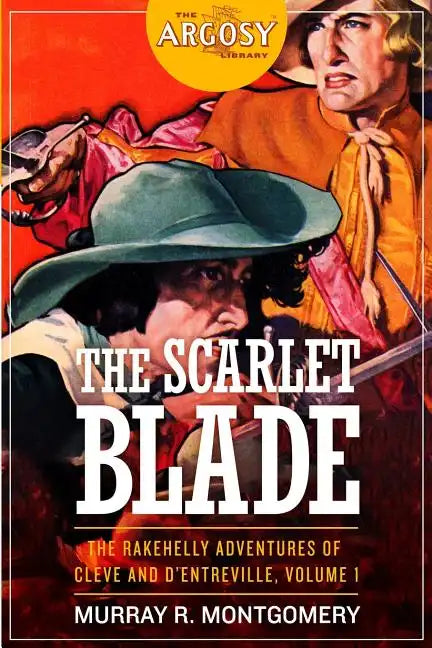 The Scarlet Blade: The Rakehelly Adventures of Cleve and d'Entreville, Volume 1 - Paperback
