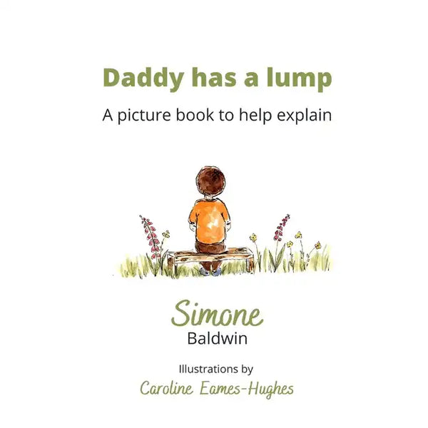 Daddy has a Lump: A picture book to help explain - Paperback