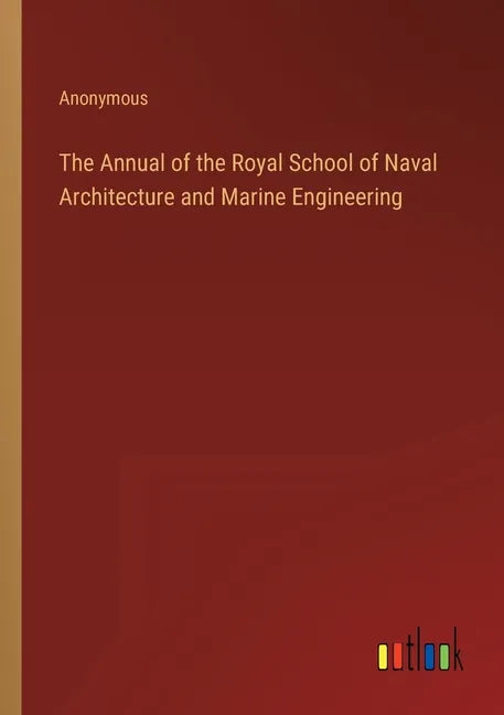 The Annual of the Royal School of Naval Architecture and Marine Engineering - Paperback