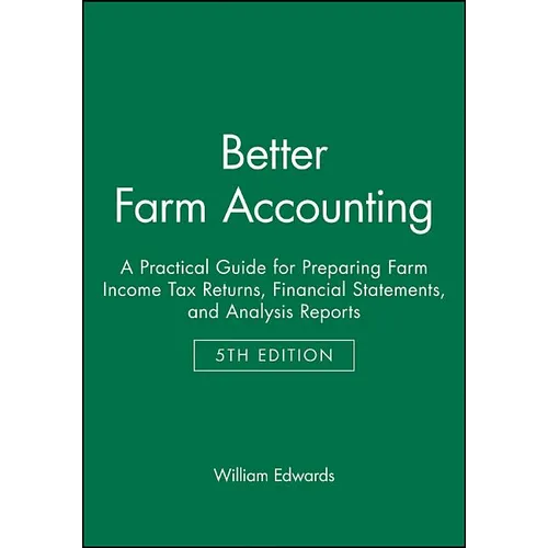 Better Farm Accounting: A Practical Guide for Preparing Farm Income Tax Returns, Financial Statements, and Analysis Reports - Paperback