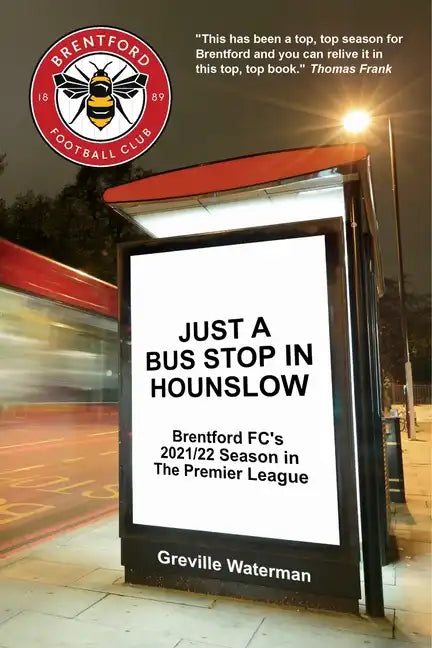 Just a Bus Stop in Hounslow: Brentford FC's 2021/22 Season in The Premier League [US] - Paperback