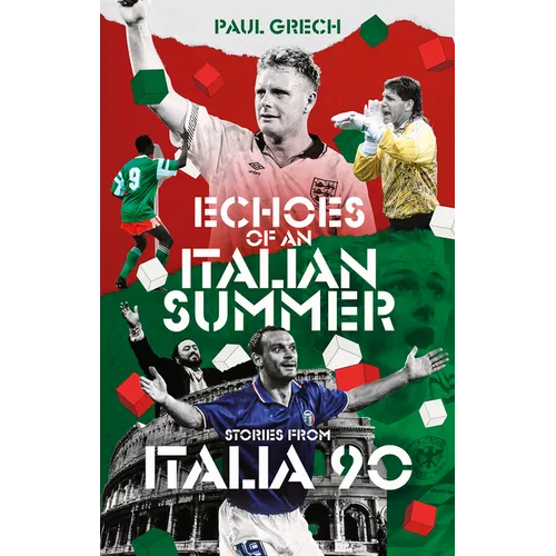 Echoes of an Italian Summer: Stories from Italia 90 - Hardcover