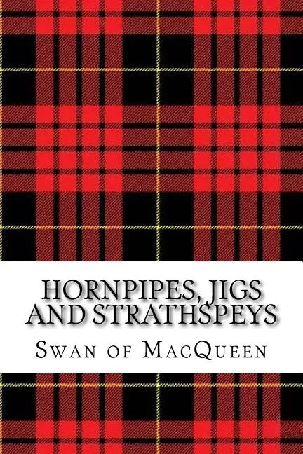 Hornpipes, Jigs and Strathspeys: Thirty five Tunes for the Bagpipes and Practice Chanter - Paperback