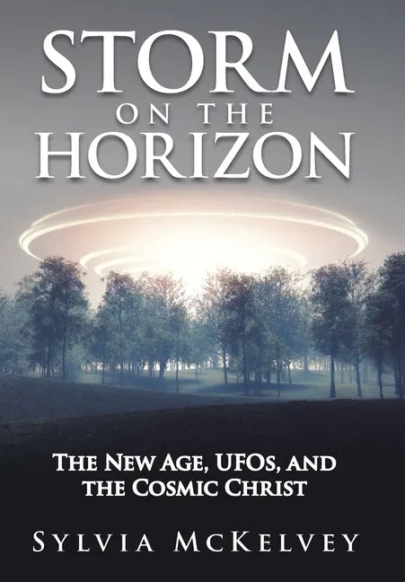 Storm on the Horizon: The New Age, Ufos, and the Cosmic Christ - Hardcover