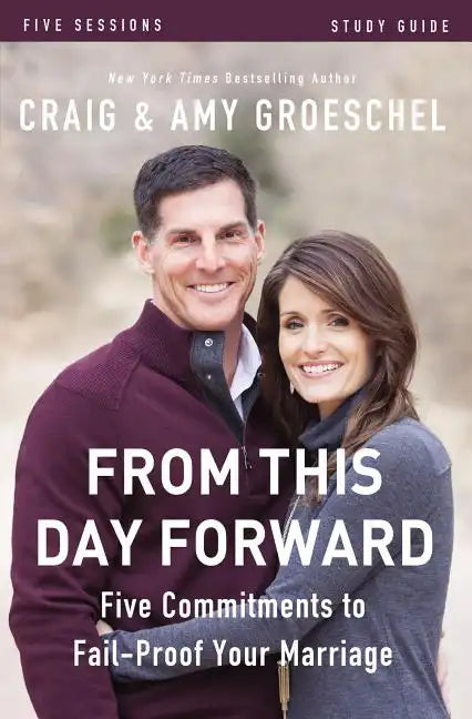 From This Day Forward Bible Study Guide: Five Commitments to Fail-Proof Your Marriage - Paperback