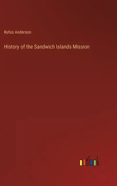 History of the Sandwich Islands Mission - Hardcover