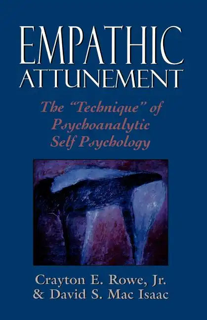 Empathic Attunement: The 'Technique' of Psychoanalytic Self Psychology - Paperback