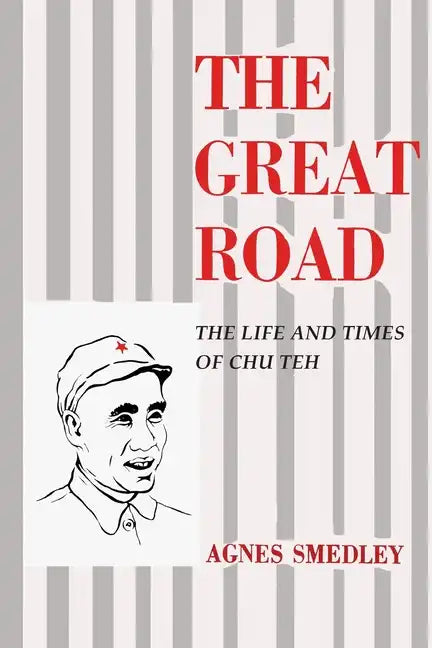 The Great Road: The Life and Times of Chu Teh - Paperback